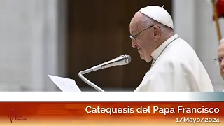 Catequesis del Papa Francisco, en español (01/05/2024)