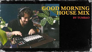 GOOD MORNING HOUSE MIX I TUMBAO I CHILL MUSIC MIX