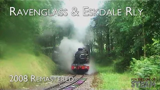 Ravenglass & Eskdale Railway 2008 - Remastered
