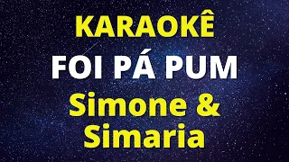 FOI PA PUM | SIMONE E SIMÁRIA | KARAOKÊ