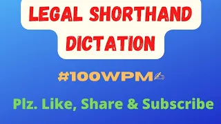Legal Shorthand Dictation at the speed of 100 words per minute.
