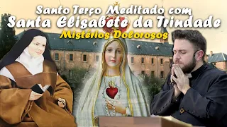 Santo Terço | Mistérios Dolorosos | Meditados com Santa Elisabete da Trindade