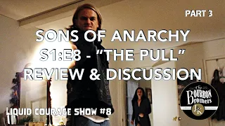 Sons of Anarchy Episode Review - S1:E8 “The Pull” | Liquid Courage Show Podcast #8 - Part 3