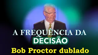 Bob Proctor - A Frequência da Decisão (dublado)