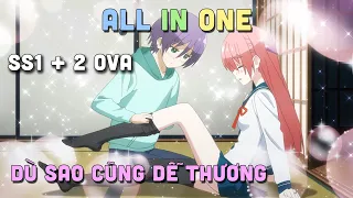 ALL IN ONE " Dù Sao Cũng Dễ Thương " SS1 + 2 Ova | Tonikaku Kawaii | Teny Sempai