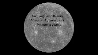 The Enigmatic Beauty of Mercury: A Journey to the Innermost Planet