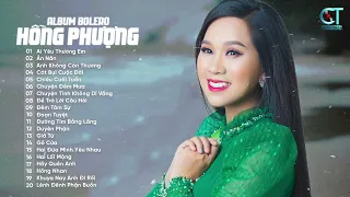 Album Bolero HỒNG PHƯỢNG 2021 - LK Ai Yêu Thương Em, Ăn Năn | Mở Liu Riu Cho Cả Xóm Ngủ Say Xưa