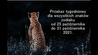 Przekaz tygodniowy dla wszystkich znaków zodiaku od 25 października do 31 października 2021.