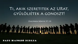 NAPI HANGZÓ BIBLIA - 04.27. - 117. RÉSZ - Bír 7,1-8,17; Lk 23,13-43; Zsolt 97,1-98,9; Péld 14,7-8