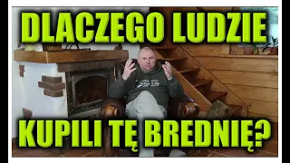 DLACZEGO LUDZIE KUPILI TĘ BREDNIĘ?