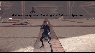 Guide for Weaponless A ending Nier Automata Speedrun