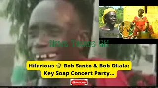 Hilarious Bob Santo & Bob Okala: Key Soap Concert Party - PART 3