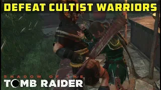 Defeat the Cultist warriors (Last Emperor) – SHADOW OF THE TOMB RAIDER