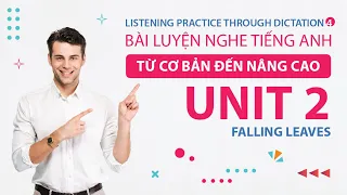 Unit 2 | Falling Leaves | Listening Practice Through Dictation 4 | Luyện Nghe Tiếng Anh Nâng Cao