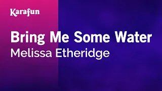 Bring Me Some Water - Melissa Etheridge | Karaoke Version | KaraFun