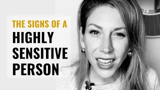 The 6 Key Signs of A Highly Sensitive Person