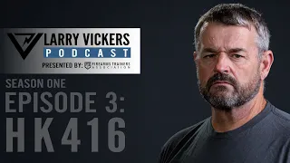 Larry Vickers Podcast Ep. 3: HK416 Presented by Firearms Trainers Association