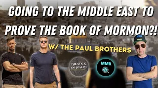 Book of Mormon Evidence in the Holy Land? w/ The Paul Brothers