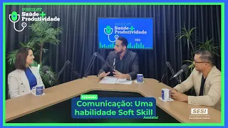 Podcast Saúde + Produtividade A2EP26 - Comunicação: Uma Habilidade Soft Skills