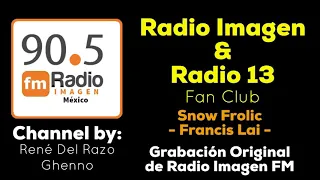 Snow Frolic (Radio) - Francis Lai * Radio Imagen & Radio 13