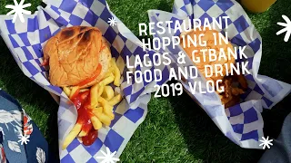 RESTAURANT HOPPING IN LAGOS + GTBANK FOOD AND DRINK FESTIVAL 2019 VLOG ||Where To Eat In Lagos,