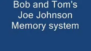 Bob and Tom's Joe Johnson Memory system