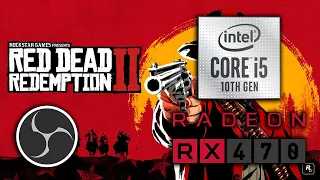 OBS Streaming Test Intel Core i5 10400F & RX 470 | Red Dead Redemption 2 Performance FPS Test