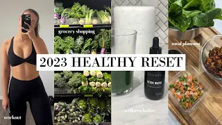 2023 HEALTHY RESET to get back on track, workout plan, meal planning, grocery haul + healthy habits!