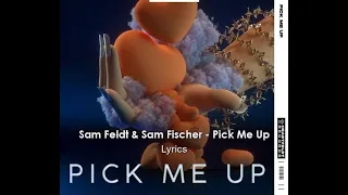 Sam Feldt Ft Sam Fischer-Pick Me Up (Official Lyric Video)
