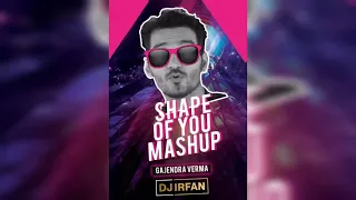 Shape of You X Mann Mera - Gajender Verma ( Mashup) Dj Irfan Mumbai