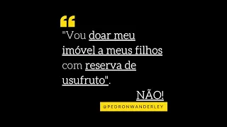 Inventário nunca mais! Porque não doar imóveis com usufruto?!!!