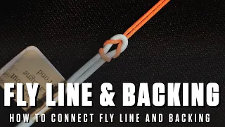 How to Connect Fly Line and Backing