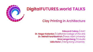 DigitalFUTURES Talk: Clay Printing in Architecture