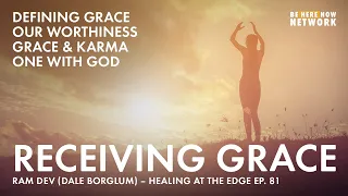 Receiving Grace with Ram Dev – Healing at the Edge Podcast Ep. 81