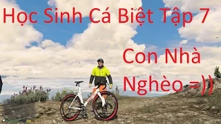 Học Sinh Cá Biệt Tập 7 Nhà Nghèo Đi Xe Đạp Vượt Núi Rừng Để Tới Trường Quậy Phá !