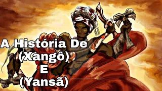 A HISTÓRIA DE XANGÔ E YANSÃ!!!