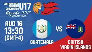 Guatemala v British Virgin Islands  - Full Game - Centrobasket U17 Women's Championship 2017