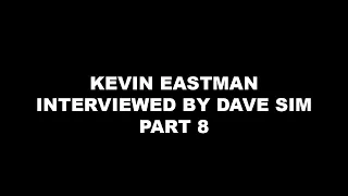 KEVIN EASTMAN interviewed by DAVE SIM #8 (Dave's weekly update Special Edition)