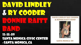 David Lindley & Ry Cooder with Bonnie Raitt Band / 11-15-89 Santa Monica Civic Cente