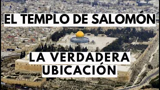 EL TEMPLO DE SALOMÓN - LA VERDADERA UBICACIÓN
