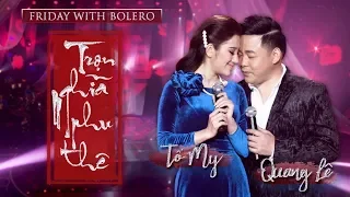 Trọn Nghĩa Phu Thê- Quang Lê, Tố My ( Sáng Tác : Phạm Hồng Biển ) | Friday With Bolero Tập 20