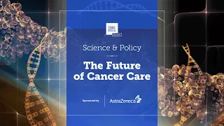 Science & Policy: The Future of Cancer Care