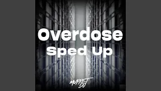 Overdose (Sped Up)