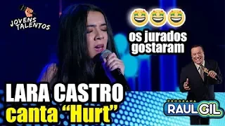 LARA CASTRO CANTA "HURT  | JOVENS TALENTOS 2018 | RAUL GIL