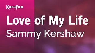 Love of My Life - Sammy Kershaw | Karaoke Version | KaraFun