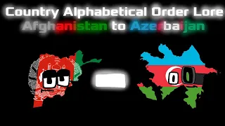 Country Alphabetical Order Lore [Afghanistan - Azerbaijan] (HAPPY NEW YEAR!!)
