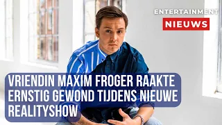 Vriendin Maxim Froger ernstig gewond in realityshow