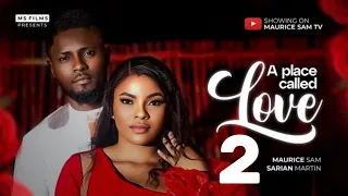 A PLACE CALLED LOVE - 2 (New Trending Nigerian Nollywood Movie 2024) MAURICE SAM, SARIAN MARTIN