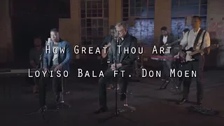 How Great Thou Art - Loyiso Bala ft Don Moen Lyrics