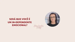 Será que você é um in-dependente emocional?